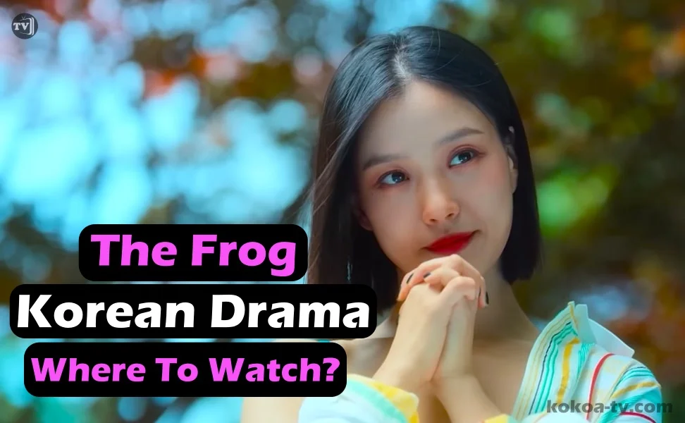 You are currently viewing The Frog K Drama :  Release Date, Watch Online, Download, and Streaming Information