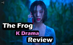 Read more about the article The Frog Kdrama Review: A Chilling Blend of Psychological Horror and Thriller