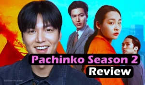 Read more about the article Pachinko Season 2 (2024) : Release Date, Trailer, Cast, and Everything You Need to Know