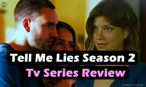 Read more about the article Tell Me Lies Season 2 Review: Explosive Drama, Toxic Relationships, and What to Expect Next